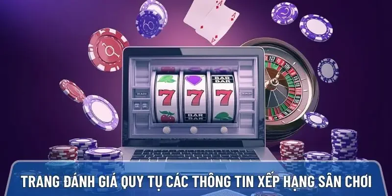 Nhà cái uy tín trang đánh giá quy tụ các thông tin xếp hạng sân chơi hàng đầu